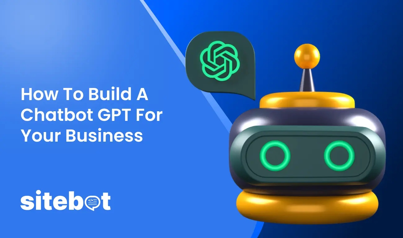 Blog - How to Build a Chatbot GPT for Your Business